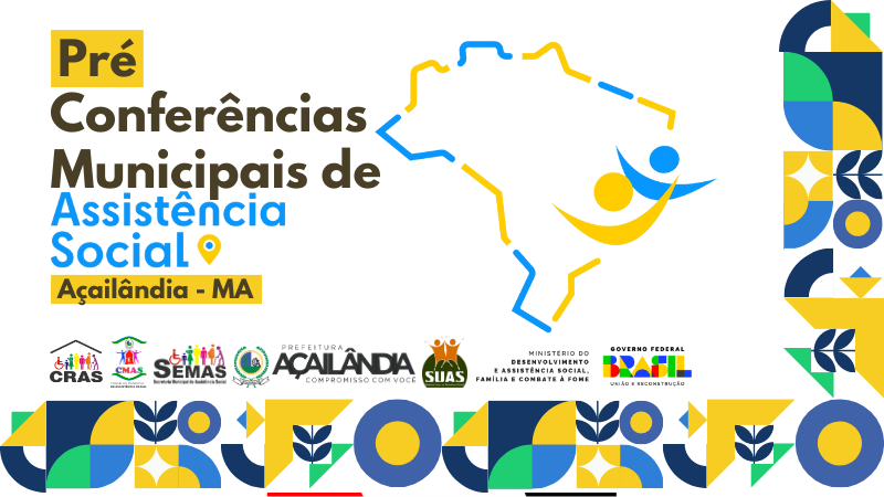 PREFEITURA DE ACAILANDIA VAI REALIZAR PRE-CONFERENCIAS ANTES DA CONFERENCIA MUNICIPAL DE ASSISTENCIA SOCIAL